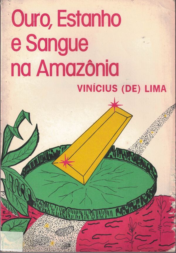 Ouro, Estanho e Sangue na Amazônia